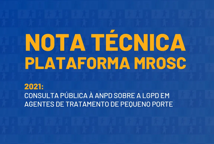 Nota técnica da Plataforma MROSC para consulta pública sobre proposta da ANPD de norma de aplicação da LGPD a agentes de tratamento de pequeno porte
