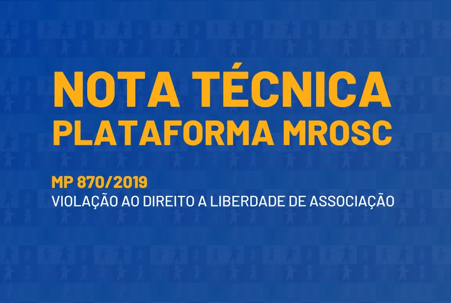 Nota técnica da Plataforma MROSC sobre a MP 870/2019 e a violação ao direito à liberdade de associação