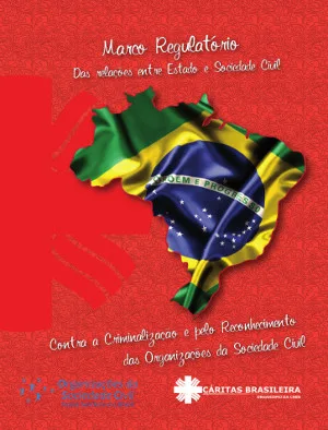 Marco Regulatório das Relações entre Estado e Sociedade Civil – contra a criminalização e pelo reconhecimento das OSCs.