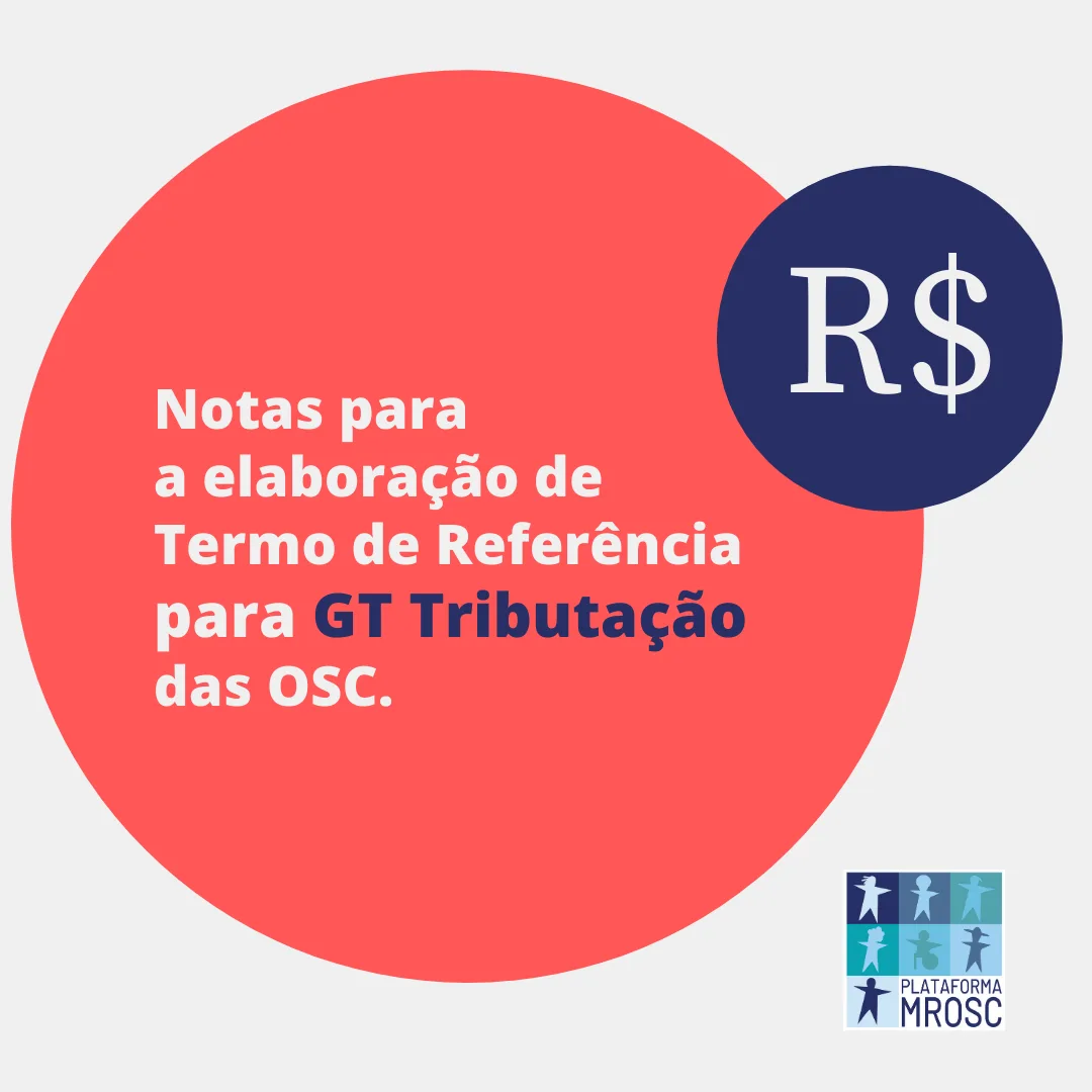 Plataforma MROSC divulga notas para elaboração de Termo de Referência para consolidação de GT sobre Reforma Tributária
