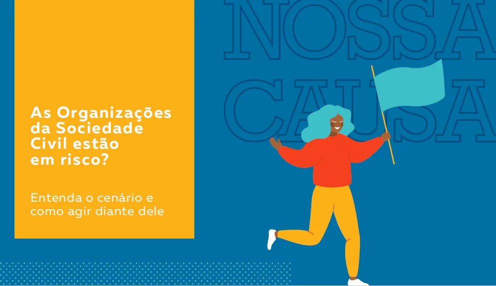 Cartilha “As Organizações da Sociedade Civil estão em risco?” – Nossa Causa